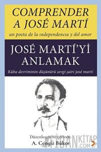 Comprender A Jose Marti - Jose Marti’yi Anlamak