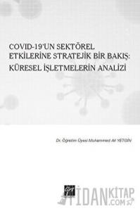 Covid-19’un Sektörel Etkilerine Stratejik Bir Bakış: Küresel İşletmelerin Analizi