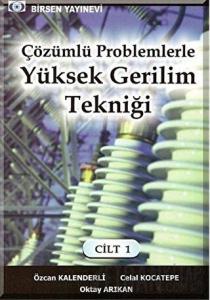 Çözümlü Problemlerle Yüksek Gerilim Tekniği Cilt: 1