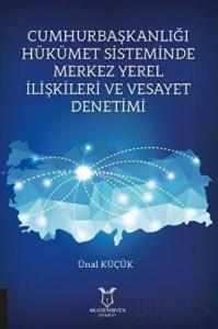 Cumhurbaşkanlığı Hükümet Sisteminde Merkez Yerel İlişkileri ve Vesayet Denetimi