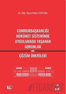 Cumhurbaşkanlığı Hükümet Sisteminde Uygulamada Yaşanan Sorunlar ve Çözüm Önerileri