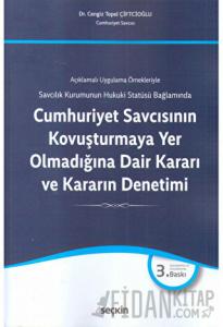 Cumhuriyet Savcısının Kovuşturmaya Yer Olmadığına Dair Kararı ve Kararın Denetimi