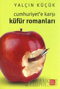 Cumhuriyet'e Karşı Küfür Romanları