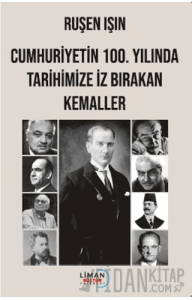 Cumhuriyetin 100. Yılında Tarihimize İz Bırakan Kemaller