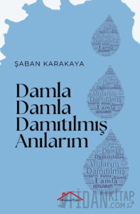 Damla Damla Damıtılmış Anılarım