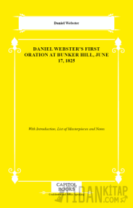 Daniel Webster's First Oration at Bunker Hill, June 17, 1825