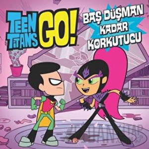Dc Comics - Teen Titans Go! Baş Düşman Kadar Korkutucu (Ciltli)