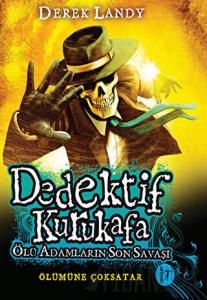 Dedektif Kurukafa : Ölü Adamların Son Savaşı (Ciltli)