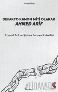 Defakto Kanon Miti Olarak Ahmed Arif