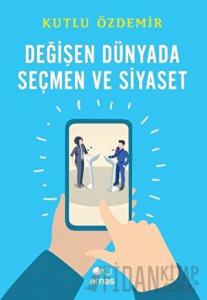 Değişen Dünyada Seçmen ve Siyaset
