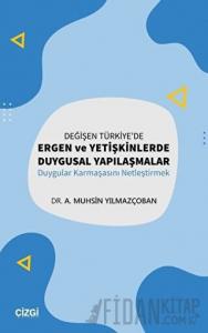 Değişen Türkiye'de Ergen ve Yetişkinlerde Duygusal Yapılaşmalar