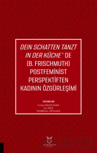 Deın Schatten Tanzt In Der Küche’de (B.Frıschmuth) Postfeminist Perspektiften Kadının Özgürleşimi
