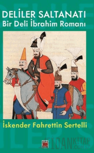 Deliler Saltanatı Bir Deli İbrahim Romanı