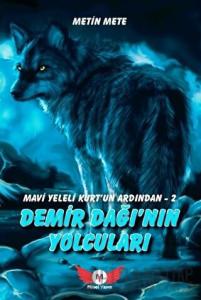Demir Dağı'nın Yolcuları - Mavi Yeleli Kurt’un Ardından 2