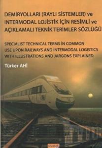 Demiryolları (Raylı Sistemler) ve Intermodal Lojistik İçin Resimli ve Açıklamalı Teknik Resimler Sözlüğü