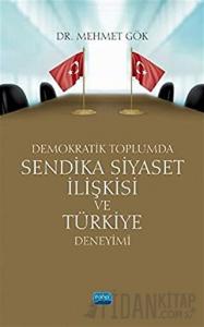 Demokratik Toplumda Sendika Siyaset İlişkisi ve Türkiye Deneyimi