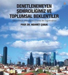 Denetlenemeyen Şehirciliğimiz ve Toplumsal Beklentiler