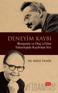 Deneyim Kaybı - Benjamin ve Ong’a Göre Teknolojide Kaybolan Söz