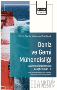 Deniz ve Gemi Mühendisliği Alanında Uluslararası Araştırmalar – II