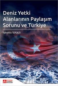 Deniz Yetki Alanlarının Paylaşım Sorunu ve Türkiye