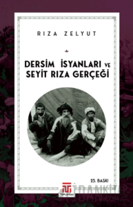 Dersim İsyanları ve Seyit Rıza Gerçeği