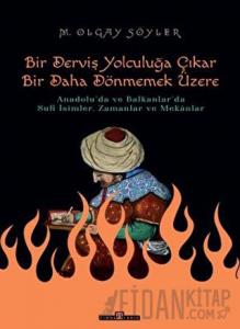 Derviş Bir Yolculuğa Çıkar Bir Daha Dönmemek Üzere