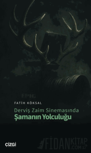 Derviş Zaim Sinemasında Şamanın Yolculuğu