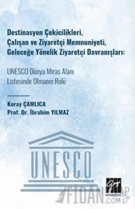 Destinasyon Çekicilikleri, Çalışan ve Ziyaretçi Memnuniyeti, Geleceğe Yönelik Ziyaretçi Davranışları