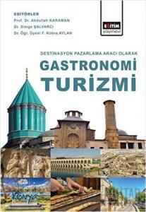 Destinasyon Pazarlama Aracı Olarak Gastronomi Turizmi