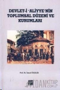Devlet-i Aliyye'nin Toplumsal Düzeni ve Kurumları