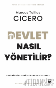 Devlet Nasıl Yönetilir? – Bugünün Liderleri için Kadim Bir Rehber