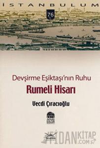 Devşirme Eşiktaşı’nın Ruhu Rumeli Hisarı
