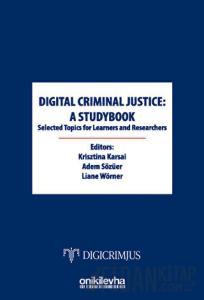 Digital Criminal Justice: a Studybook Selected Topics for Learners and Researchers