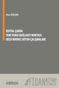 Dijital Çağda Yeni Vergi Bağlantı Noktası: OECD Birinci Sütun Çalışmaları (Ciltli)