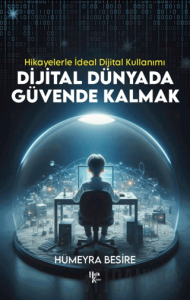 Dijital Dünyada Güvende Kalmak - Hikayelerle İdeal Dijital Kullanımı