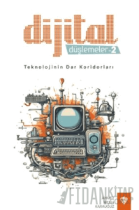 Dijital Düşlemeler -2 Teknolojinin Dar Koridorları