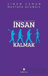 Dijital Gelecekte İnsan Kalmak