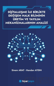 Dijitallaşme İle Birlikte Değişen Halk Biliminin 	Üretim ve Yayılım Mekanizmalarının Analizi