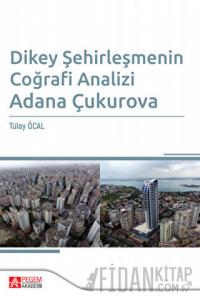 Dikey Şehirleşmenin Coğrafi Analizi Adana Çukurova
