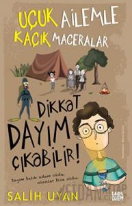 Dikkat Dayım Çıkabilir - Uçuk Ailemle Kaçık Maceralar