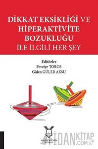 Dikkat Eksikliği ve Hiperaktivite Bozukluğu İle İlgili Her Şey