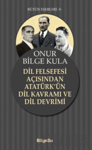 Dil Felsefesi Açısından Atatürk’ün Dil Kavramı ve Dil Devrimi