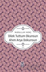 Dilek Tuttum Okunsun Ahım Arşa Dokunsun