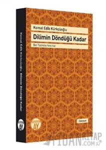 Dilimin Döndüğü Kadar