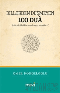 Dillerden Düşmeyen 100 Dua / Evlilik, Şifa, Kolaylık, Korunma, Bereket ve Hacet Duaları