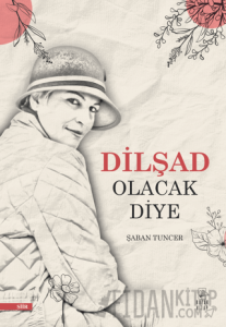 Dilşad Olacak Diye