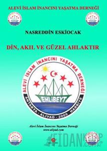 Din, Akıl Ve Güzel Ahlaktır