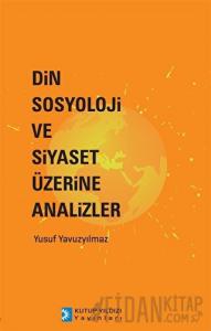 Din Sosyoloji ve Siyaset Üzerine Analizler