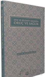 Din ve Bilimin Işığında Oruç ve Sağlık