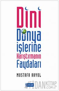 Dini Dünya İşlerine Karıştırmanın Faydaları